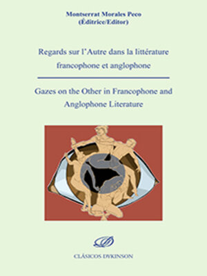cover image of Regards sur l'Autre dans la littérature francophone et anglophone = Gazes on the Other in Francophone and Anglophone Literature